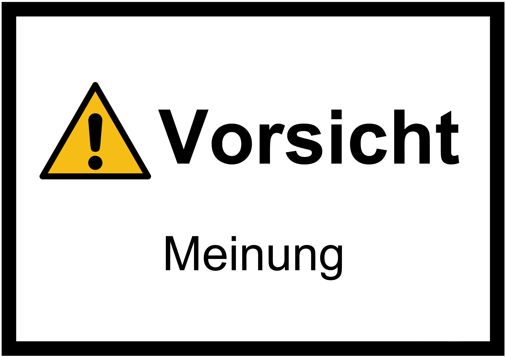 Vorsicht Meinung! Vorsicht Meinung!